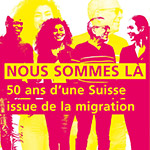 «Siamo qui». 50 anni di migrazione in Svizzera